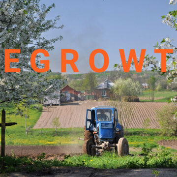 DEGROWTH: HOW ‘CLIMATE-CORP’ IS PUTTING SMALL FARMERS OUT OF BUSINESS AND DESIGNING FOODS TO MEET RADICAL CLIMATE GOALS