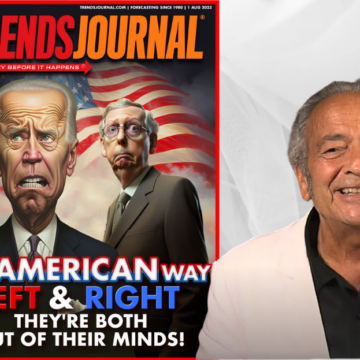 THE AMERICAN WAY: LEFT & RIGHT, THEY’RE BOTH OUT OF THEIR MINDS