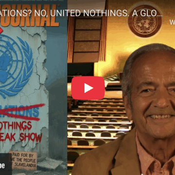 UNITED NATIONS? NO, UNITED NOTHINGS. A GLOBAL FREAK SHOW. ALL TALK, NO ACTION