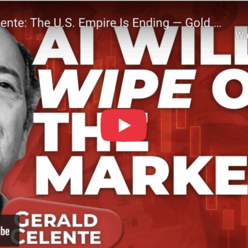 CELENTE: U.S. EMPIRE IS ENDING, GOLD WILL RISE, AI WILL CRASH