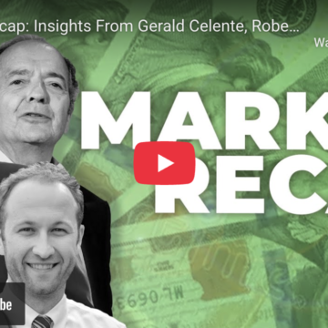 MARKET RECAP, INSIGHTS FROM GERALD CELENTE