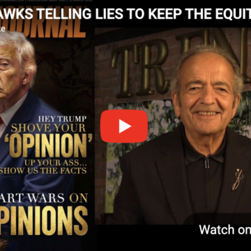 WAR HAWKS TELLING LIES TO KEEP THE EQUITY MARKETS FLYING HIGH
