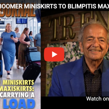 FROM BOOMER MINISKIRTS TO BLIMPITIS MAXISKIRTS: THE WORLD IS CARRYING A HEAVY LOAD