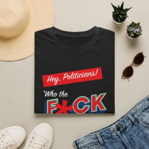 “Hey Politician” T-Shirt - Image 3